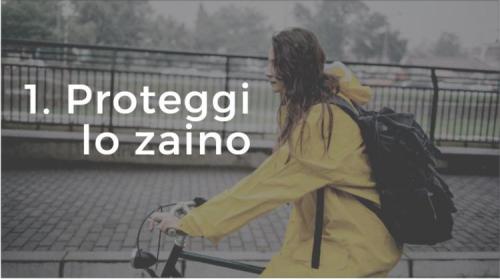 1. Proteggi lo zaino 1. Proteggi lo zaino